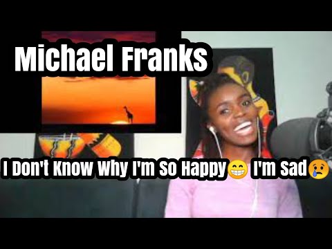 African Girl Reaction To I Don't Know Why I'm So Happy I'm Sad - Michael Franks in Lyrics