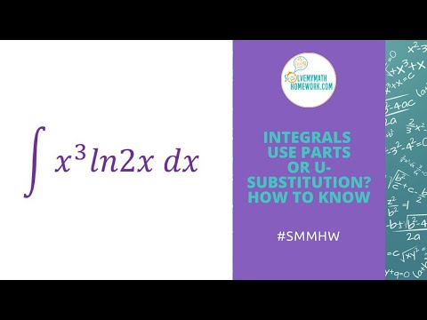 Integration - When to Use U-substitution or Integration by Parts