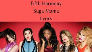 Fifth Harmony - Suga Mama - Lyrics