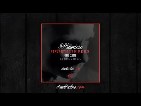 DT:Premiere | Steve Stoll & M.R.E.U.X. - Obscene [Blumoog Music]
