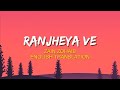 Ranjheya Ve - Zain Zohaib | (English Translation Lyrics)