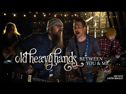 Old Heavy Hands - Between You & Me (Official Music Video)