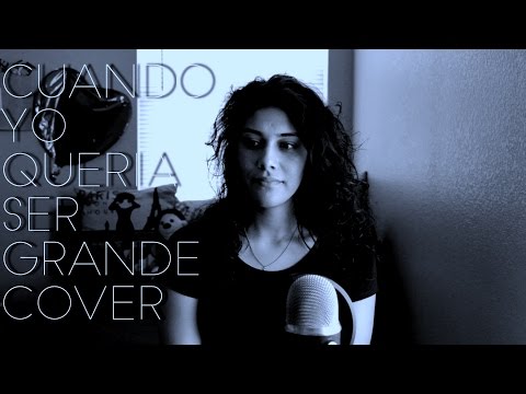 Cuando Yo Quería Ser Grande - version Alejandro Fernandez - Alejandra Tejeda Cover