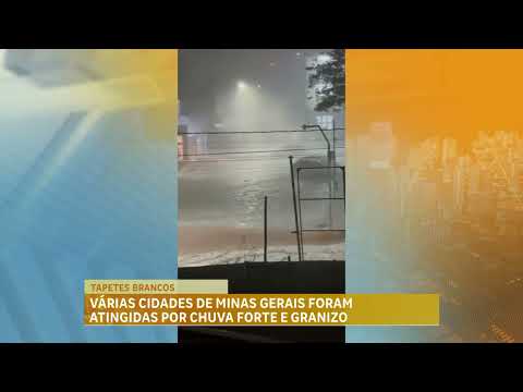 Chuva de granizo causa estragos em cidades de Minas Gerais