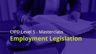 Webinar: CIPD Level 5 – 5HR01 Masterclass: Employment Legislation