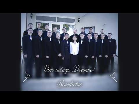 Vino astăzi, Doamne! - Benedictus