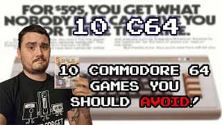 10 Commodore 64 Games You Should Avoid!