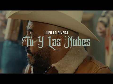 Tu Y Las Nubes - Lupillo Rivera
