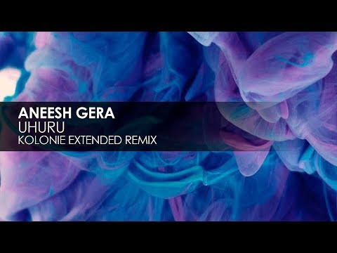 Aneesh Gera - Uhuru (Kolonie Extended Remix)