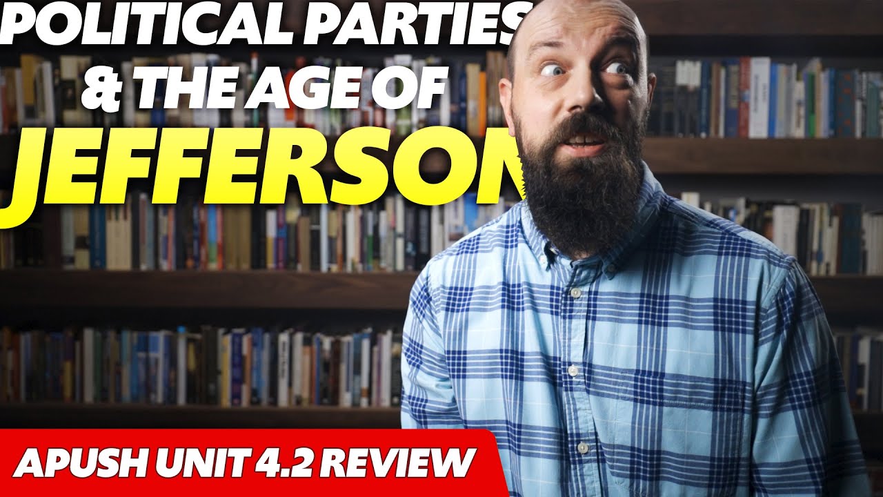 The Rise of POLITICAL PARTIES & the Age of JEFFERSON [APUSH Review 4.2] Period 4: 1800-1848