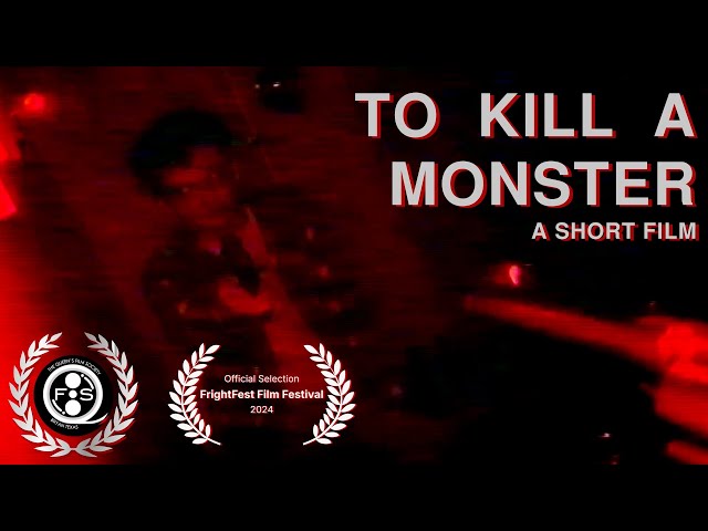 TO KILL A MONSTER - A HORROR SHORT FILM