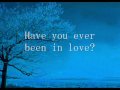 Have You Ever Been in Love - With Lyrics 