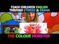 Teach children ENGLISH through STORIES  & DRAMA - The Colour Monster// Kids English Theatre
