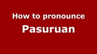 How to pronounce Pasuruan
