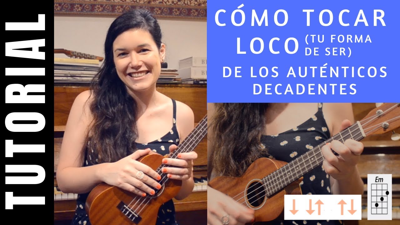 cómo tocar en ukelele LOCO (TU FORMA DE SER) de LOS AUTÉNTICOS DECADENTES tutorial COMPLETO fácil