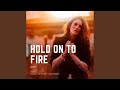Hold on to Fire