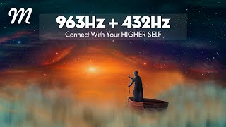 963HZ + 432HZ || CONNECT WITH YOUR HIGHER SELF || FREQUENCY OF GODS