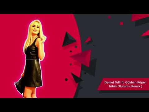 Demet Telli ft. Gökhan Küpeli - Tribin Olurum ( Remix )