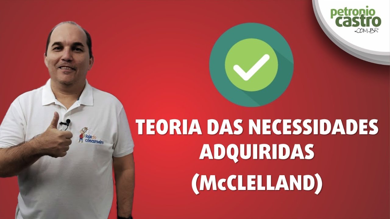 Motivação - Teoria das Necessidades Adquiridas - Petronio Castro
