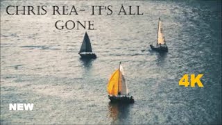 Chris Rea - It&#39;s All Gone (New 4K HD)