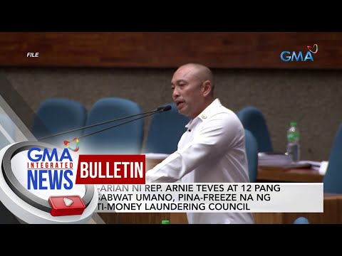 Ari-arian ni Rep. Arnie Teves at 12 pang kasabwat umano… GMA Integrated News Bulletin