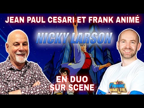 GÉNÉRIQUE NICKY LARSON Jean Paul Cesari Feat Frank'Animé Live