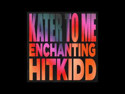 Hitkidd & Enchanting - Kater To Me [Clean]