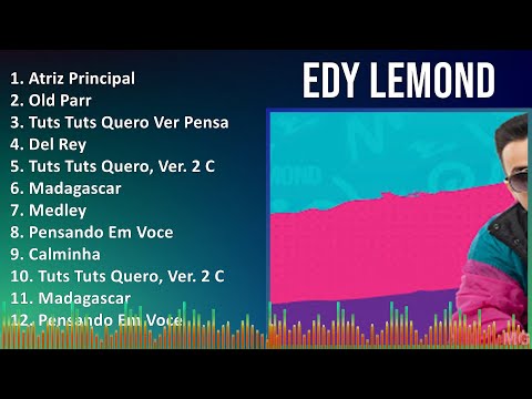 Edy Lemond 2024 MIX CD COMPLETO - Atriz Principal, Old Parr, Tuts Tuts Quero Ver Pensando Em Voc...