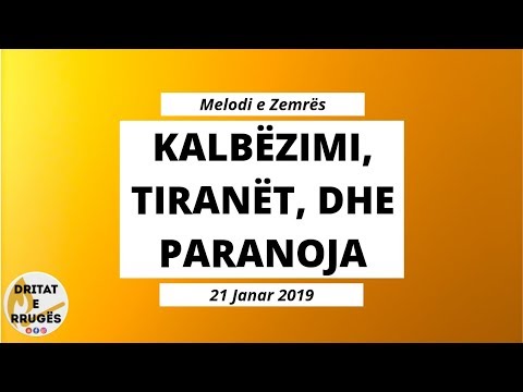 KALBËZIMI, TIRANËT dhe PARANOJA (Melodi e Zemrës - 21 Janar 2019)