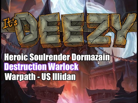 Heroic Soulrender Dormazain Destruction Warlock Sanctum of Domination