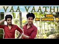 vaa vaathi song ❤️ my version 😂 Goutham | #trendingtheeviravadhi #trending #vaathi #dhanush