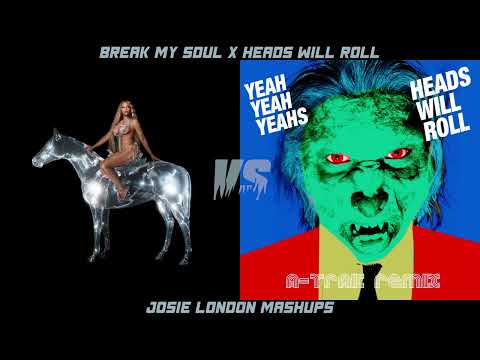 Break My Soul x Heads Will Roll - Beyoncé x Yeah Yeah Yeahs | MASHUP