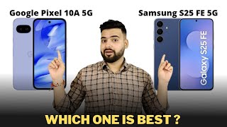 Google Pixel 10a vs Samsung S25 FE - Full Comparison | *NO PAID PROMOTION*
