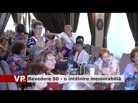 Revedere 50 – o întalnire memorabiliă