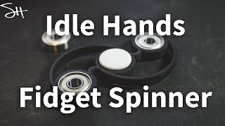 Idle Hands Fidget Spinner - Keep your hands busy!