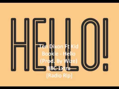Ten Dixon Ft. Kid Bookie - Hello (Prod. By Wize) BBC 1XTRA [Radio Rip]