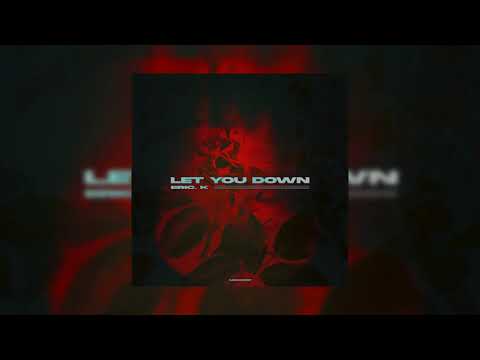Eric K. - Let You Down