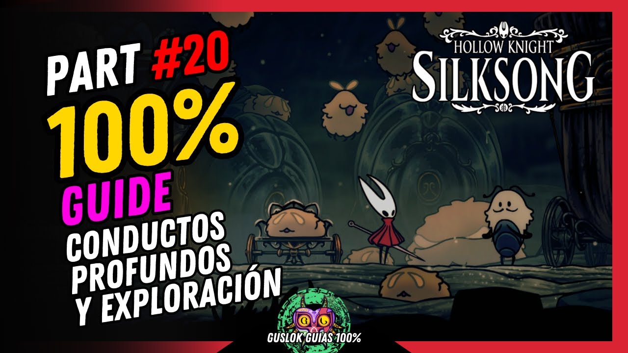 PART #20: CONDUCTOS PROFUNDOS Y EXPLORACIÓN 100% | GUÍA 100% | 💯Hollow Knight: Silksong🏆 PART #20: CONDUCTOS PROFUNDOS Y EXPLORACIÓN 100% | GUÍA 100% | 💯Hollow Knight: Silksong🏆