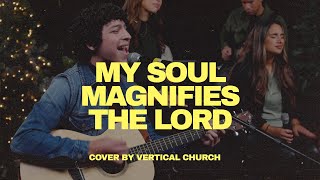 Chris Tomlin - My Soul Magnifies the Lord (Cover by Vertical Church)