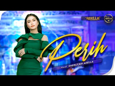PERIH - Sherly KDI Adella - OM ADELLA