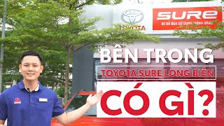 Cùng Khám Phá Toyota Sure Long Biên Có Gì? | Trung Tâm Xe Cũ Chính Hãng