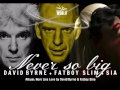 Sia - Never so big (Ft David Byrne & Fatboy Slim)