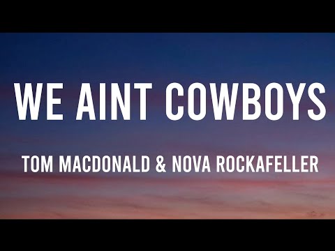 We Aint Cowboys - Tom MacDonald & Nova Rockafeller (Lyrics)