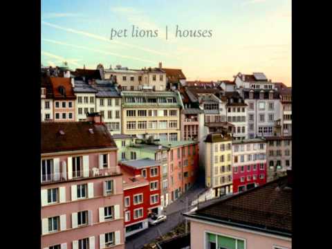 Pet Lions - Houses - When I Grow Old