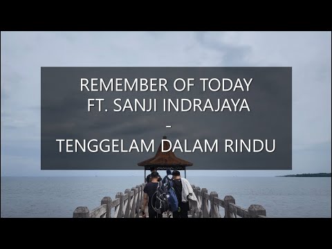 Remember Of Today Ft. Sanji Indrajaya - Tenggelam Dalam Rindu (lirik)