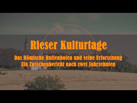 23. Rieser Kulturtage - Das Römische Ruffenhofen und seine Erforschung