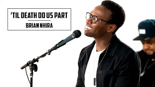 Til Death Do Us Part - Brian Nhira [NPR Tiny Desk Concert Submission]