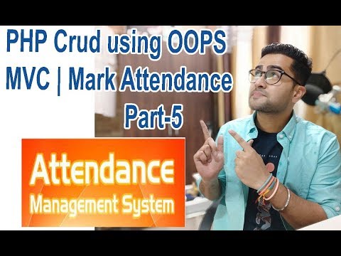 Attendance System PHP Crud using OOPS and MVC | Mark Attendance with MVC | Part 5 
