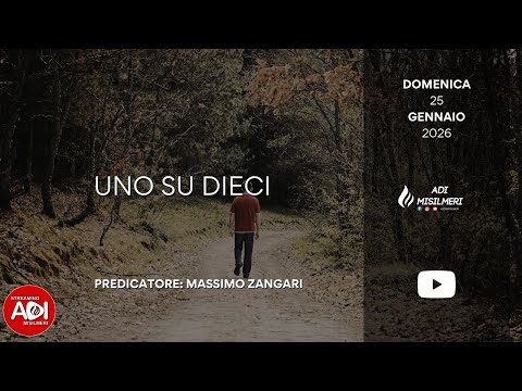 “Uno su dieci” Culto Domenicale del 25/01/26 || ADI Misilmeri