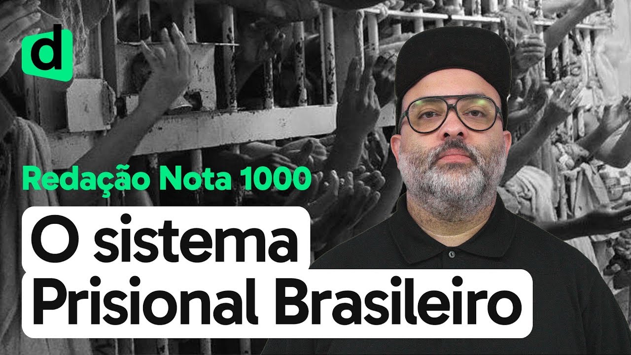 O SISTEMA PRISIONAL BRASILEIRO | REDAÇÃO NOTA 1000 | DESCOMPLICA